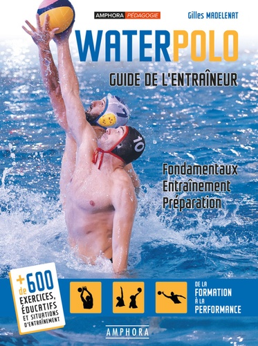 Gilles Madelenat - Waterpolo - Guide de l'entraîneur - Fondamentaux, entraînement, préparation.