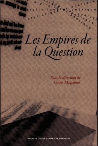 Gilles Magniont - Les Empires de la Question.