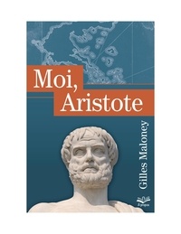 Gilles Maloney - Moi, Aristote.