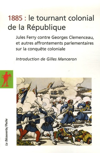 Gilles Manceron - 1885 : le tournant colonial de la République - Jules Ferry contre Georges Clemenceau, et autres affrontements parlementaires sur la conquête coloniale.