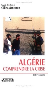 Gilles Manceron - Algérie - Comprendre la crise.