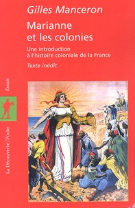 Gilles Manceron - Marianne et les colonies - Une introduction à l'histoire coloniale de la France.