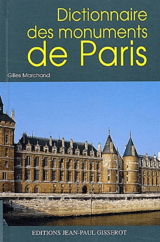 Gilles Marchand - Dictionnaire des monuments de Paris.