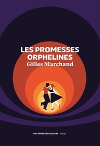 Gilles Marchand - Les Promesses orphelines.