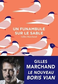 Gilles Marchand - Un funambule sur le sable.