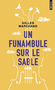 Gilles Marchand - Un funambule sur le sable.