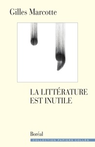 Gilles Marcotte - La littérature est inutile.