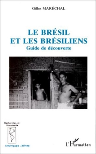 Gilles Maréchal - Le Brésil et les Brésiliens - Guide de découverte.