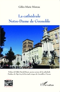 Gilles-Marie Moreau - la cathédrale Notre-Dame de Grenoble.