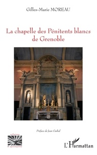 Gilles-Marie Moreau - La chapelle des Pénitents blancs de Grenoble.