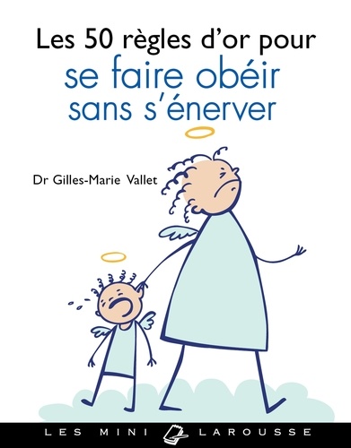 Les 50 règles d'or pour se faire obéir sans s'énerver - Occasion