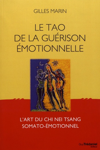 Le Tao de la guérison émotionnelle. L'art du Chi Nei Tsang somato-émotionnel