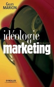 Gilles Marion - Idéologie marketing.
