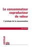 Gilles Marion - Le consommateur coproducteur de valeur - L'axiologie de la consommation.