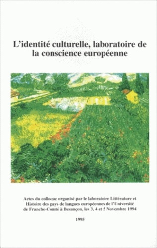 Gilles Marita - L'identité culturelle, laboratoire de la conscience européenne - Colloque international organisé à l'université de Franche-Comté, 3-5 novembre 1994.