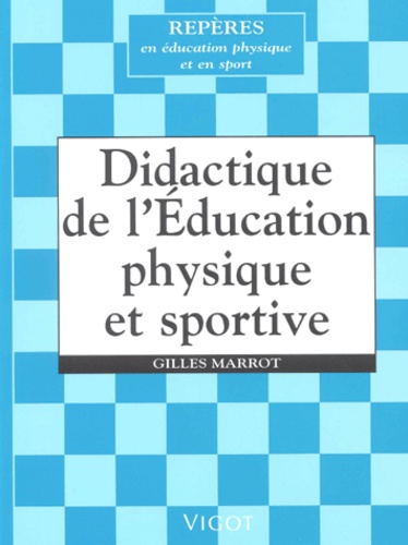 Gilles Marrot - Didactique De L'Education Physique Et Sportive.