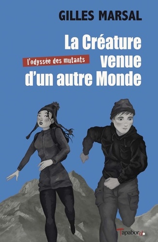 La créature venue d'un autre monde. L'odyssée des mutants