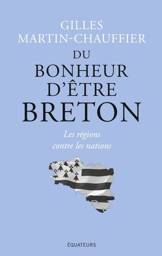 Du bonheur d'être breton. Les régions contre les nations