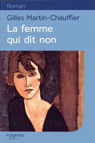Gilles Martin-Chauffier - La femme qui dit non.