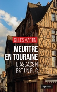 Gilles Martin - LE GESTE NOIR 221 : Meurtre en touraine - l'assassin est un flic.