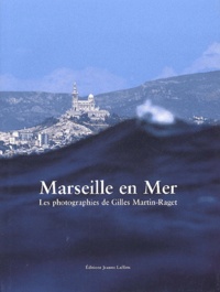 Gilles Martin-Raget - Marseille en Mer.