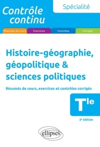 Gilles Martinez - Histoire-géographie, géopolitique & sciences politiques Tle - Résumés de cours, exercices et contrôles corrigés.