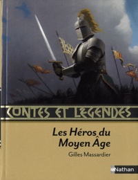 Gilles Massardier - Les Héros du Moyen Age.