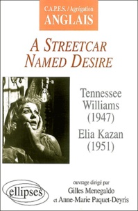 Gilles Menegaldo et Anne-Marie Paquet-Deyris - A Streetcar named desire de Tennessee Williams et Elia Kazan.