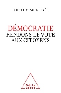 Gilles Mentré - Démocratie - Rendons le vote aux citoyens.