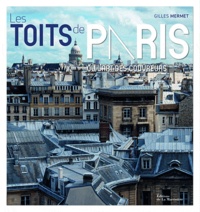 Gilles Mermet - Les toits de Paris - Ou l'art des couvreurs.