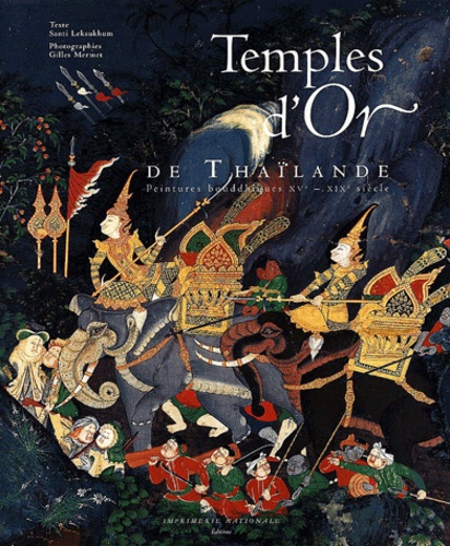 Gilles Mermet et Santi Leksukhum - Temples d'or de Thaïlande - Peintures bouddhiques XVe-XIXe siècle.