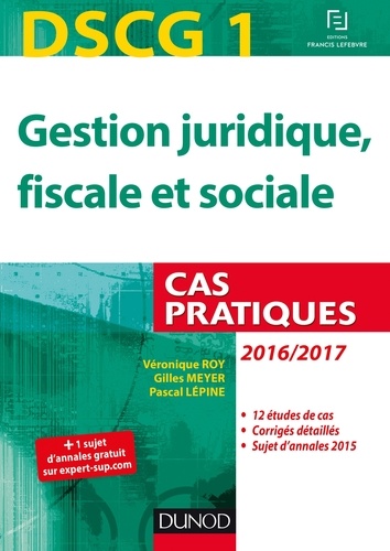 DSCG 1 - Gestion juridique, fiscale et sociale - 2016/2017 - 7e éd. - Cas pratiques.