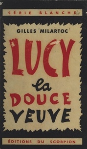Gilles Milartoc - Lucy, la douce veuve.