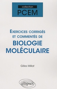 Gilles Millat - Exercices corrigés de Biologie Moléculaire.