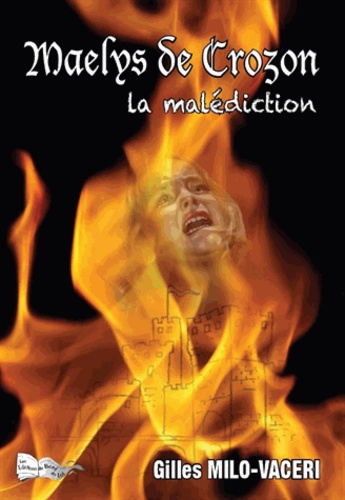 Gilles Milo-Vacéri - Maelys de Crozon - La malédiction.