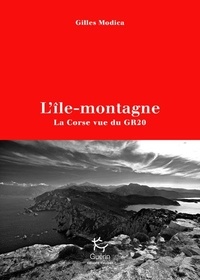 Gilles Modica - L'île-montagne - La Corse vue du GR20.