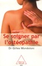 Gilles Mondoloni - Se soigner par l'ostéopathie.