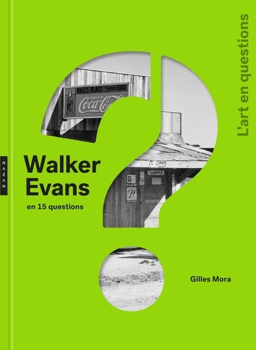 Gilles Mora - Walker Evans en 15 questions.