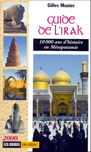Gilles Munier - Guide De L'Irak. 10 000 Ans D'Histoire En Mesopotamie, Edition 2000.