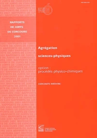 Concours Externe De L'Agregation De Sciences Physiques. Option Procedes Physico-Chimiques, Rapports De Jurys De Concours 2001