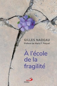 Gilles Nadeau - A l'école de la fragilité.