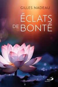 Gilles Nadeau - ÉCLATS DE BONTÉ.