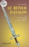 Gilles Nadin - Le retour d'Avalon ou L'Apocalypse selon le roi Arthur.