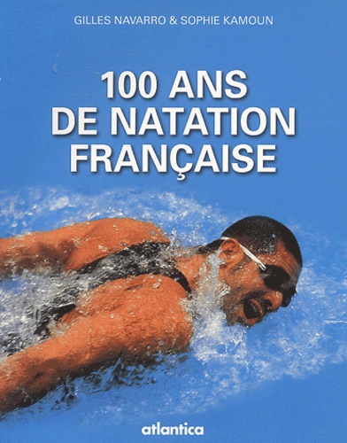 Gilles Navarro et Sophie Kamoun - 100 Ans de natation française.