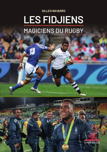 Gilles Navarro - Les Fidjiens, magiciens du rugby.