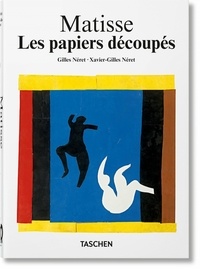 Gilles Néret et Xavier-Gilles Néret - Henri Matisse - Papiers découpés - Dessiner avec des ciseaux.