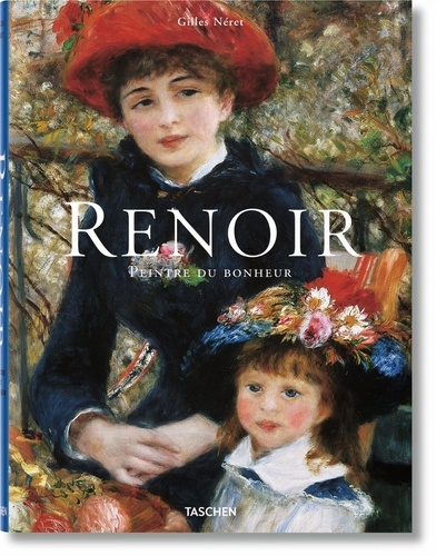 Gilles Néret - Renoir - Peintre du bonheur (1841-1919).