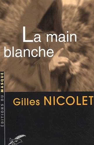 Gilles Nicolet - La Main Blanche.