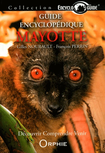 Gilles Nourault et François Perrin - Guide encyclopédique de Mayotte.