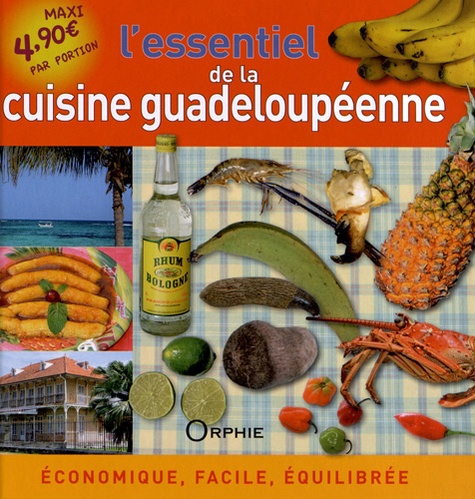 Gilles Nourault et Eric Saveret - L'essentiel de la cuisine guadeloupéenne - Economique, facile, équilibrée.